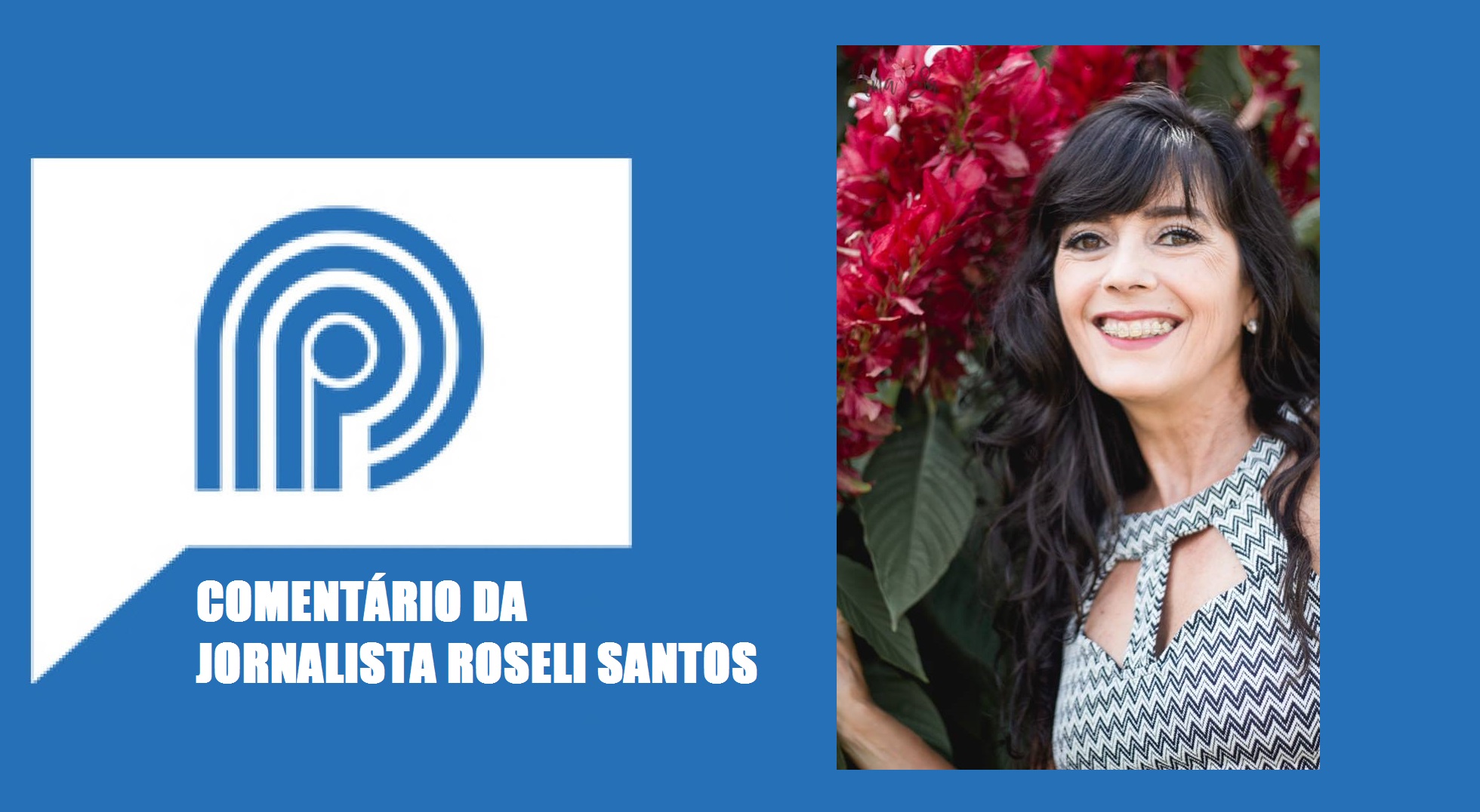 Ouça o comentário da jornalista Roseli Santos na Rádio Taquara