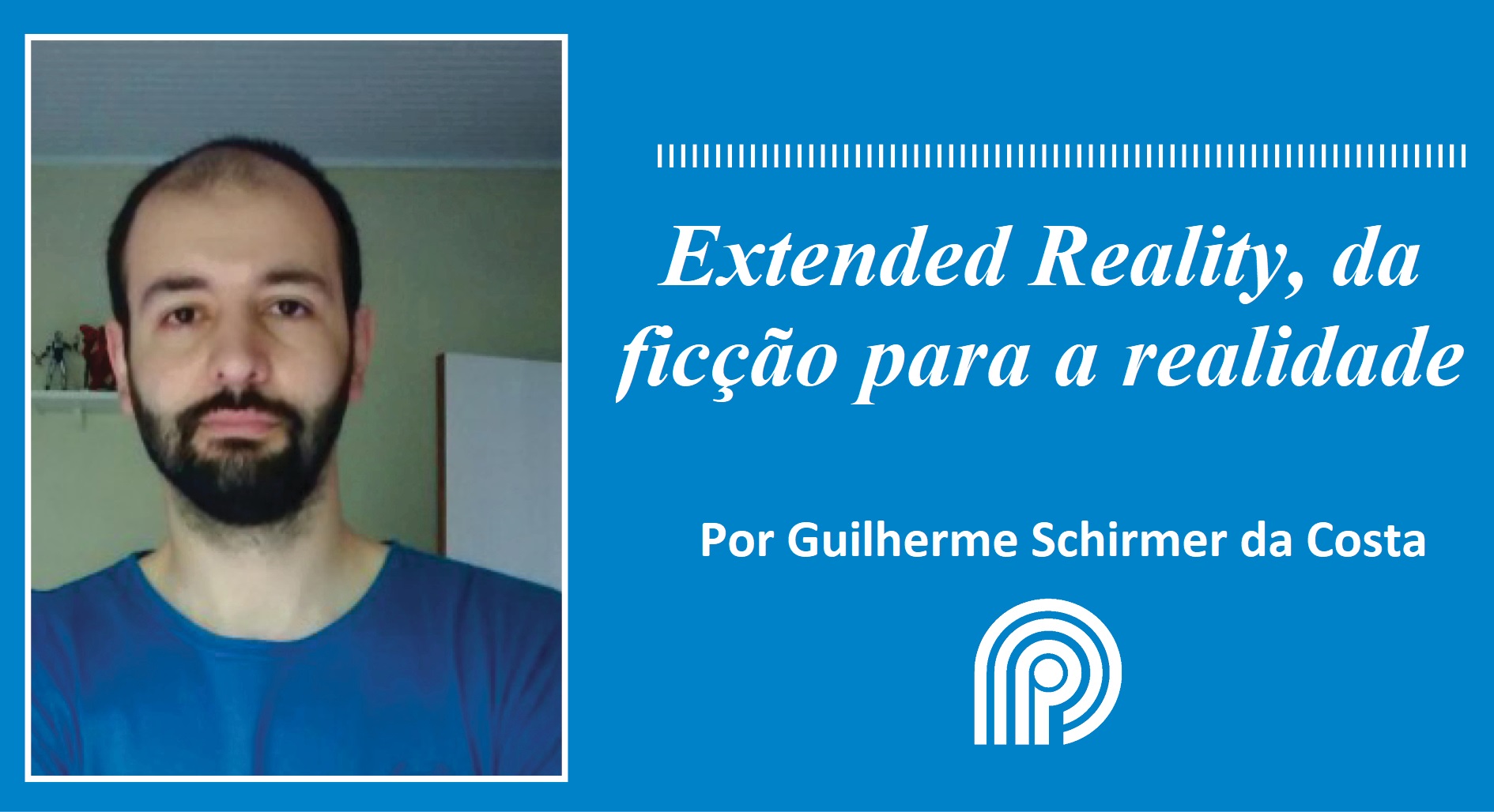 Extended Reality, da ficção para a realidade, por Guilherme Schirmer da Costa