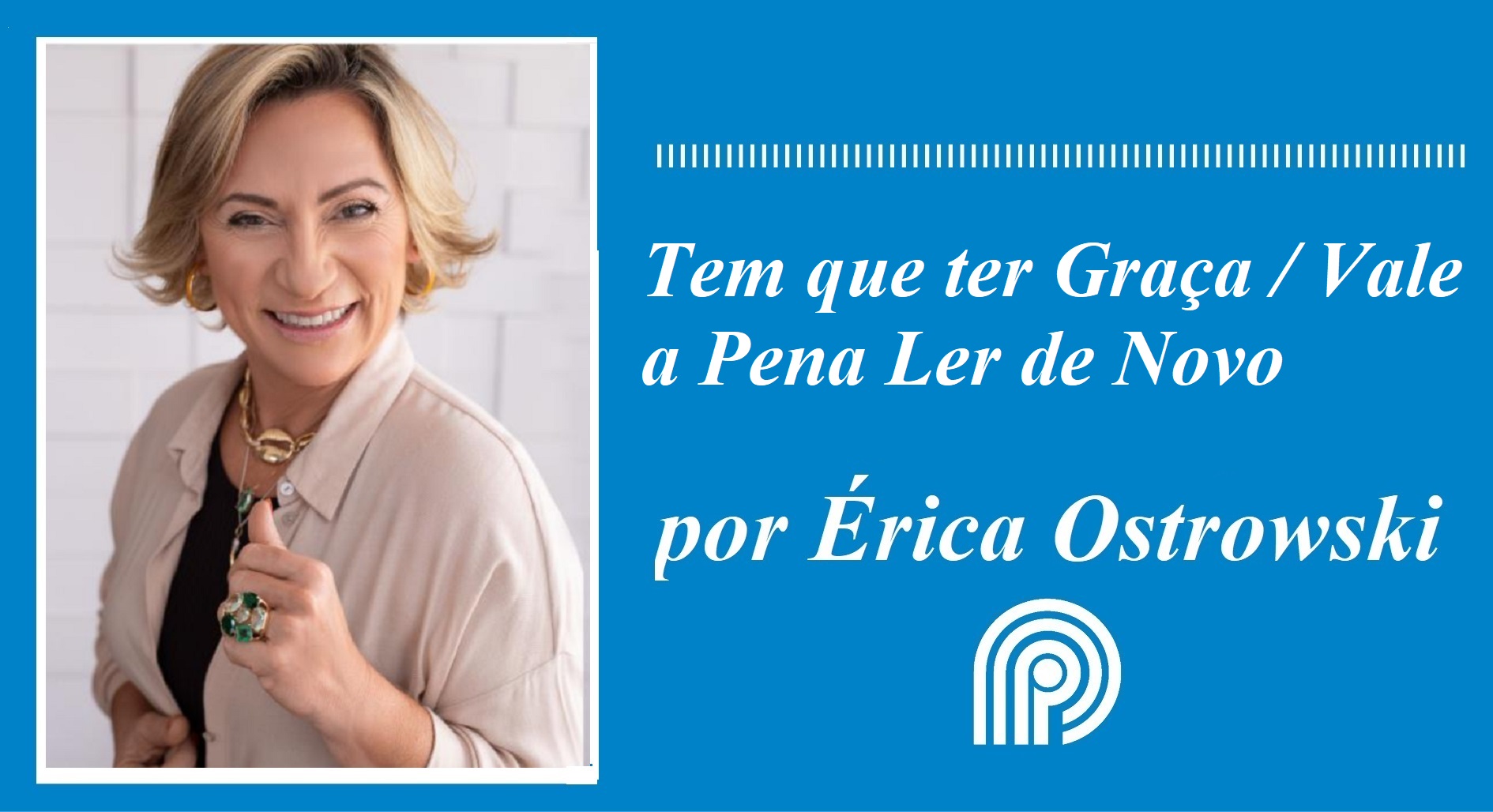 Tem que ter Graça/ Vale a Pena Ler de Novo, por Érica Ostrowski