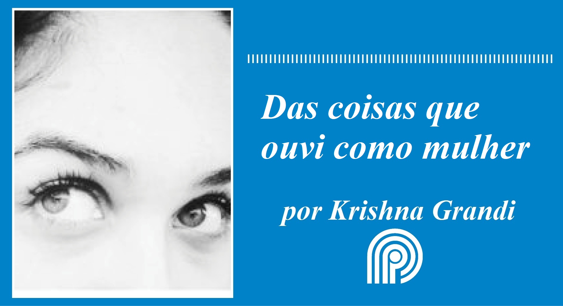 Das coisas que ouvi como mulher, por Krishna Grandi