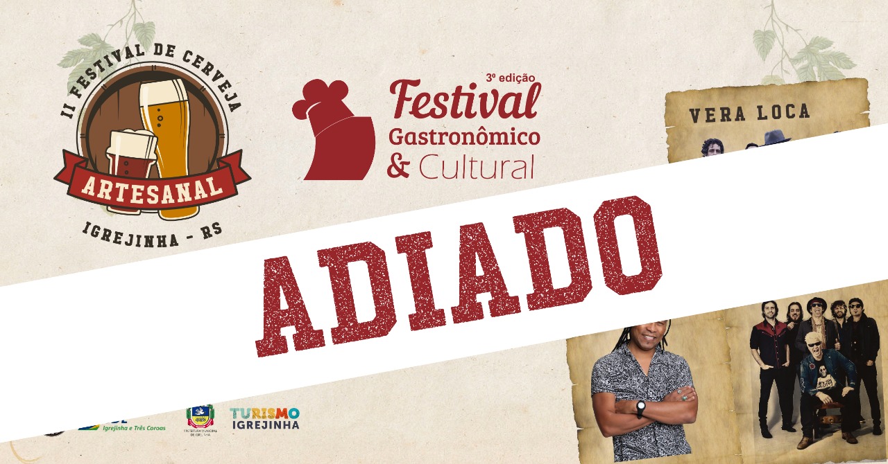 Adiada a realização dos festivais de Cervejas Artesanais e Gastronômico de Igrejinha