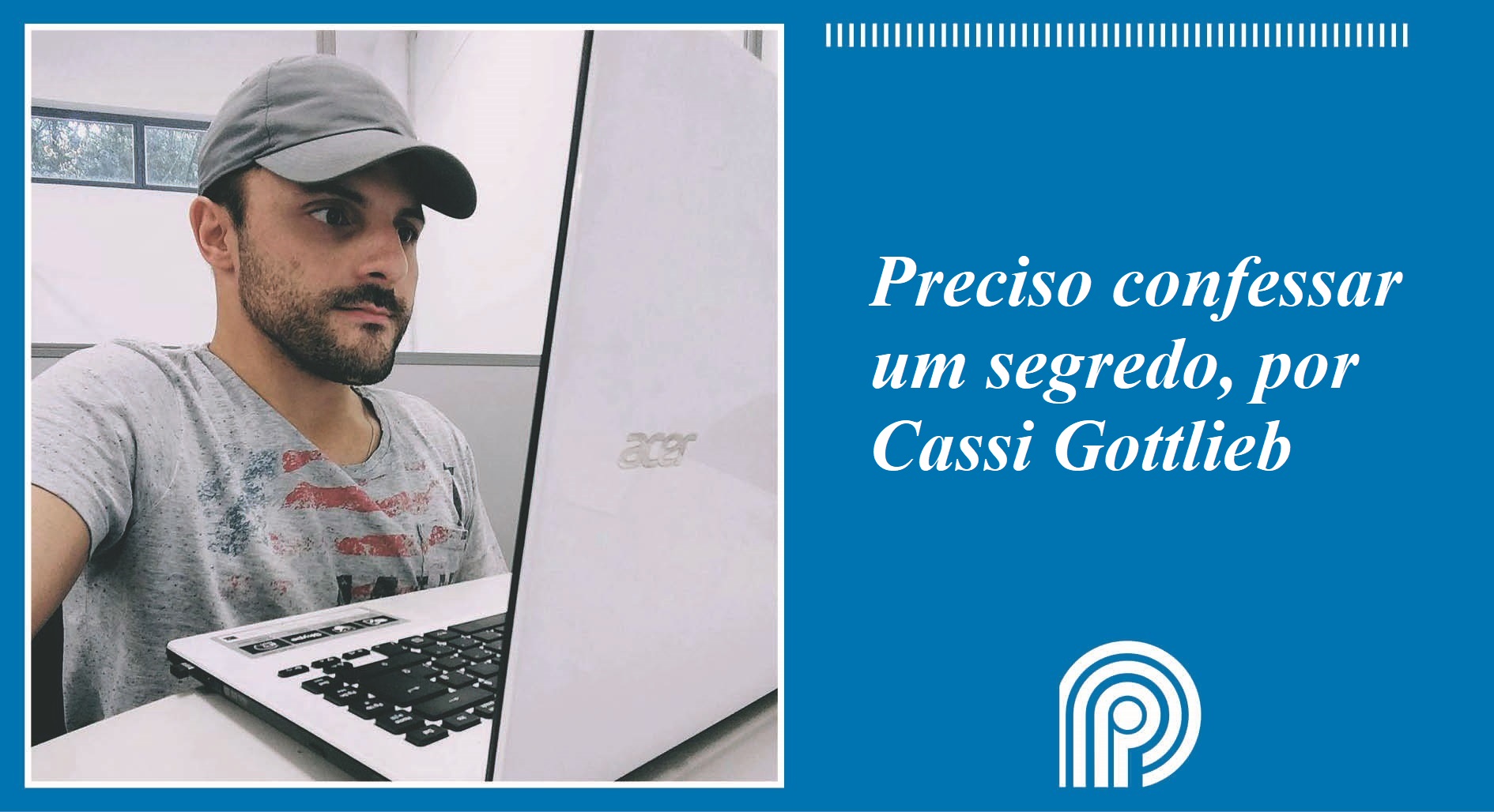 Preciso confessar um segredo, por Cassi Gottlieb