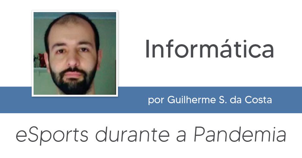 eSports durante a Pandemia, por Guilherme Schirmer da Costa