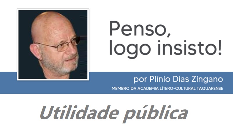 Utilidade pública, por Plínio Dias Zíngano