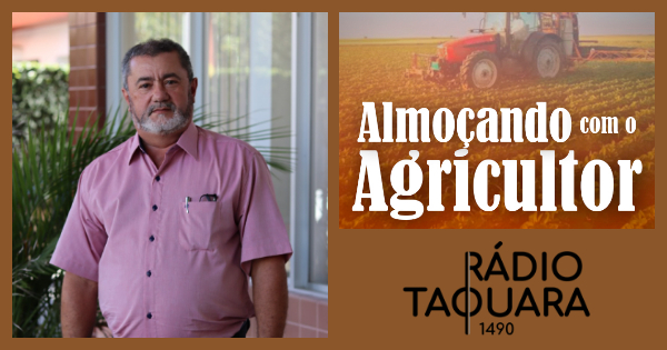 Ouça o programa ‘Almoçando com o Agricultor’ | Edição 16/4