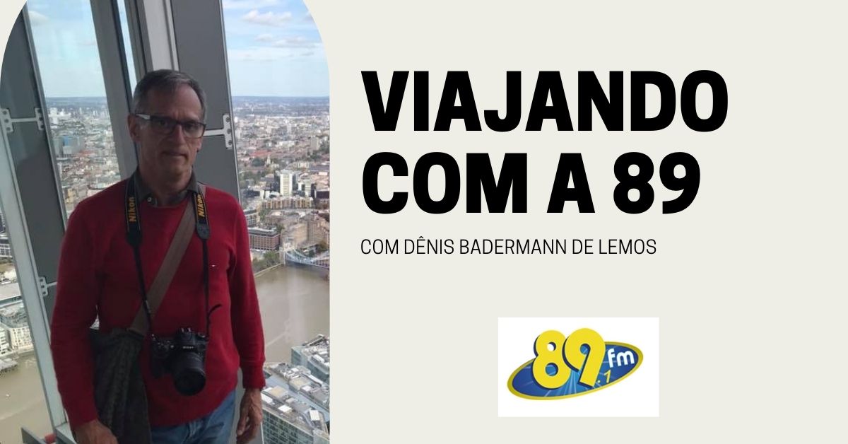Ouça o programa Viajando com a 89.1, com Dênis Badermann de Lemos