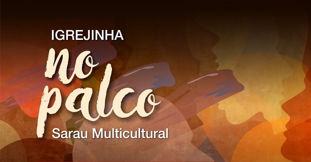 Inscrições para o “Igrejinha No Palco – Sarau Multicultural” podem ser realizadas até quinta-feira (31)