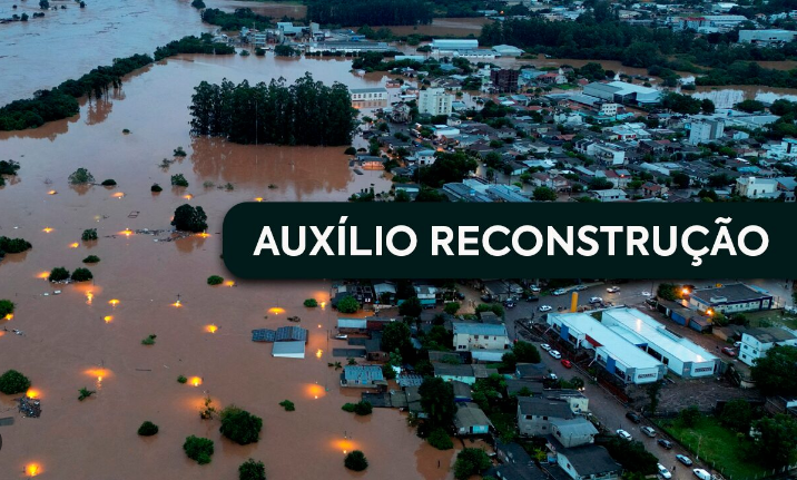 Prefeituras têm até 31 de agosto para encaminhar cadastros para solicitação do Auxílio Reconstrução