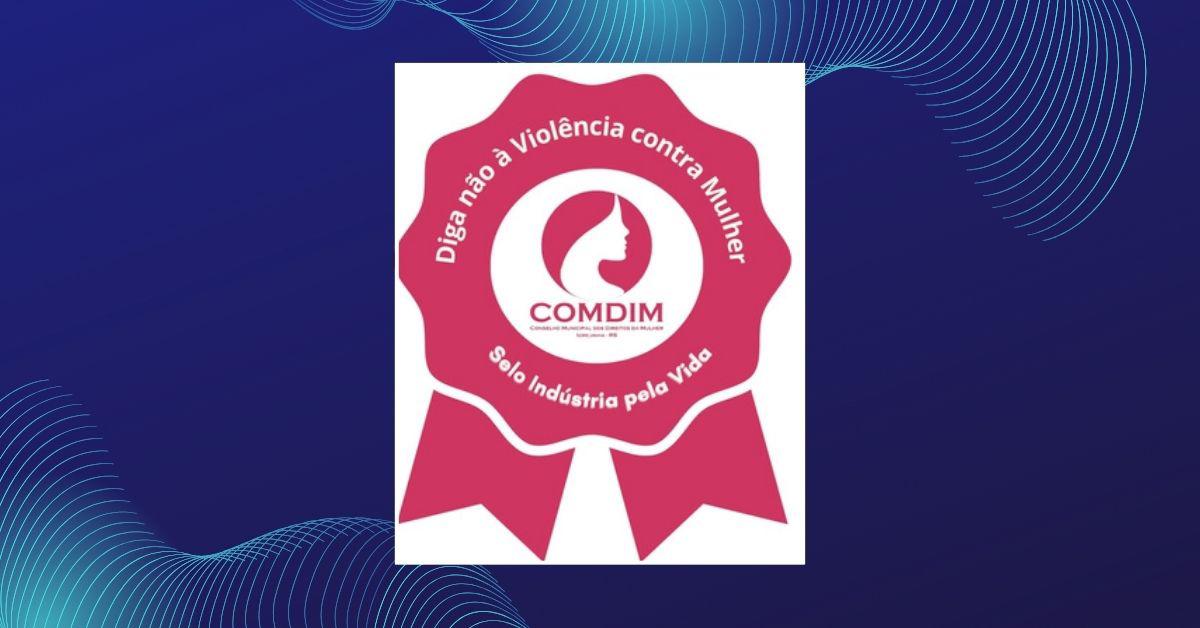 COMDIM lança selo “Indústria pela Vida” para incentivar combate à violência contra a mulher em Igrejinha