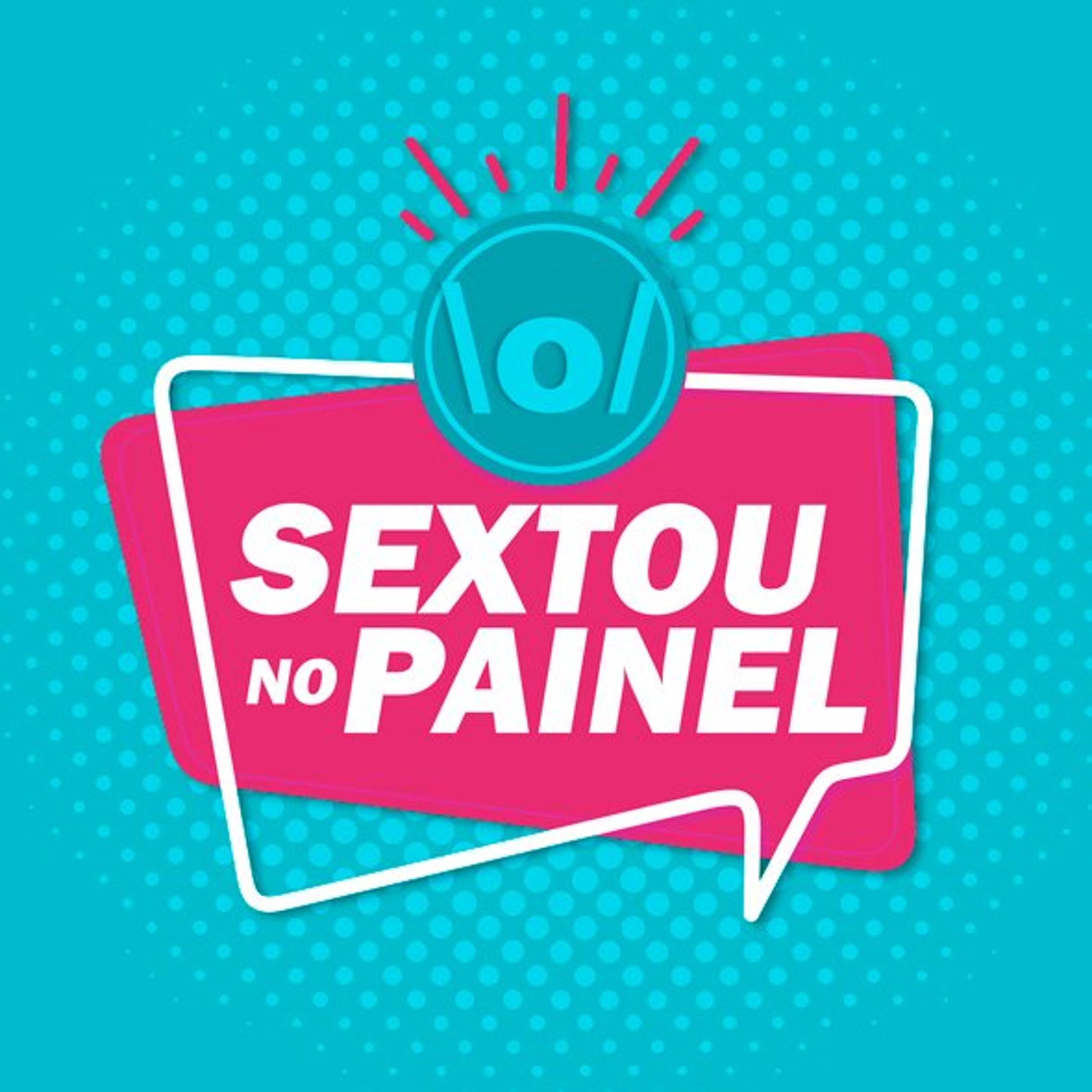 Sextou no Painel | Edição 31/07